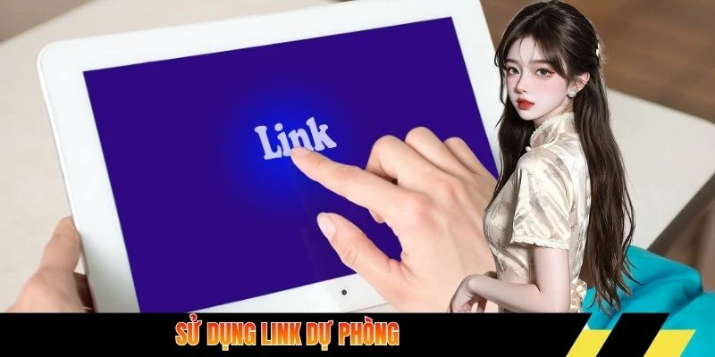 Sử dụng link dự phòng 